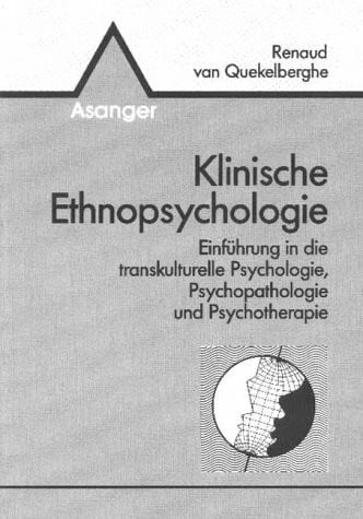 Klinische Ethnopsychologie: Einführung in die transkulturelle Psychologie, Psychopathologie und Psychotherapie