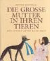 Die Große Mutter in ihren Tieren. Göttinnen alter Kulturen.