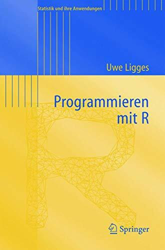 Programmieren mit R (Statistik und ihre Anwendungen)