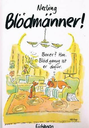 Blödmänner!: Die Welt ist streng, aber ungerecht