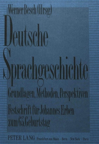 Deutsche Sprachgeschichte. Grundlagen, Methoden, Perspektiven