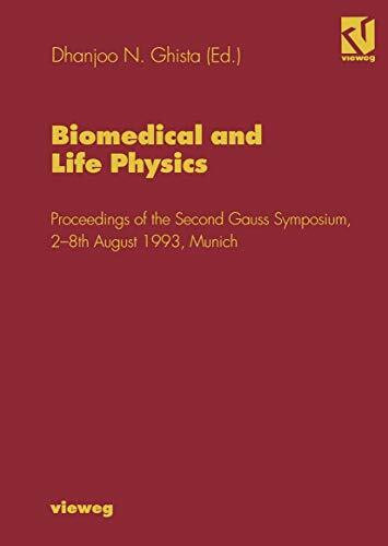 Biomedical and Life Physics: Proceedings of the Second Gauss Symposium, 2–8th August 1993, Munich