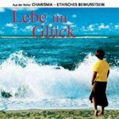 Lebe im Glück. Praxis CD zur AUTOGENEN EDUKATION für Erwachsene Lebe im Glück. Praxis CD zur AUTOGENEN EDUKATION für Erwachsene