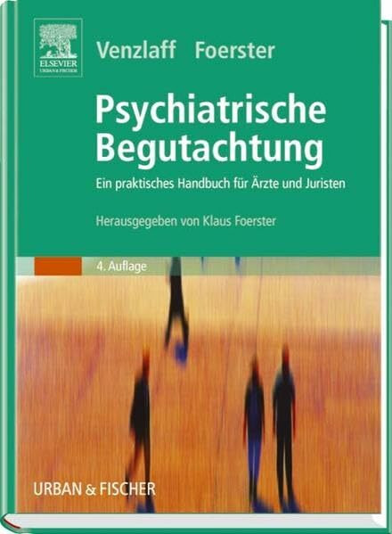 Psychiatrische Begutachtung: Ein praktisches Handbuch für Ärzte und Juristen