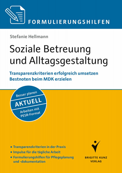 Formulierungshilfen Soziale Betreuung und Alltagsgestaltung: Transparenzkriterien erfolgreich umsetzen. Bestnoten beim MDK erzielen. Arbeiten mit ... für Pflegeplanung und -dokumentation.