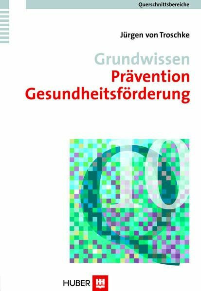 Grundwissen Prävention, Gesundheitsförderung. Querschnittsbereich Bd. 10