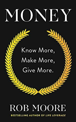 Money: Know More, Make More, Give More: Learn how to make more money and transform your life Money: Know More, Make More, Give More: Learn how to make more money and transform your life