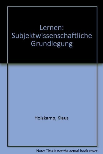 Lernen: Subjektwissenschaftliche Grundlegung