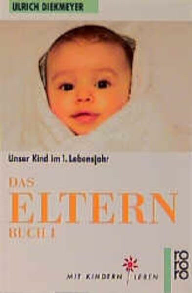Das Elternbuch 1: Unser Kind im 1. Lebensjahr