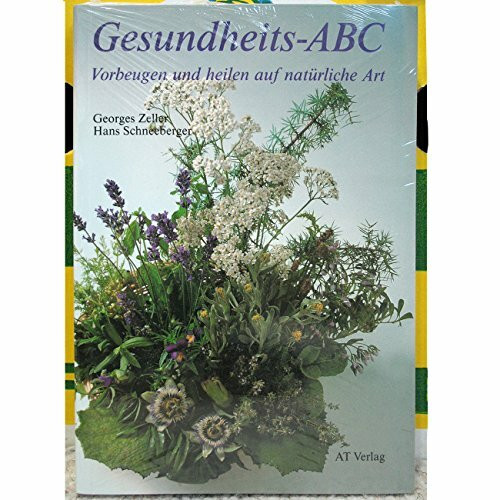 Gesundheits-ABC: Vorbeugen und heilen auf natürliche Art