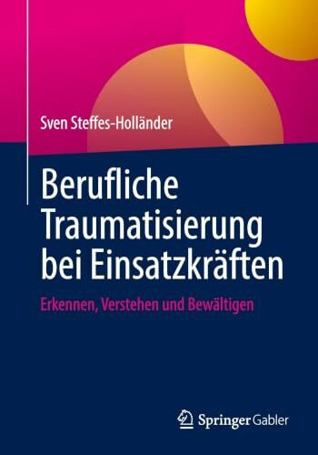 Berufliche Traumatisierung bei Einsatzkräften: Erkennen, Verstehen und Bewältigen