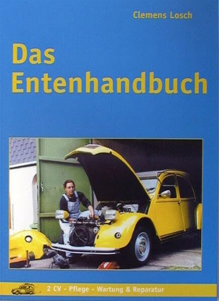 Das Entenhandbuch. 2CV - Pflege - Wartung & Reparatur