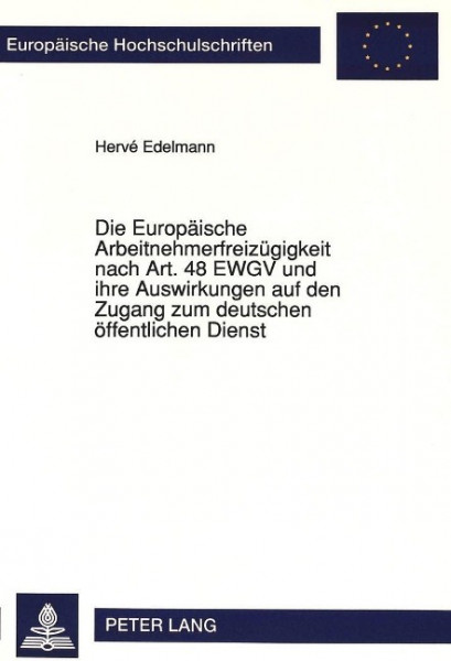 Die Europäische Arbeitnehmerfreizügigkeit nach Art. 48 EWGV und ihre Auswirkungen auf den Zugang zum