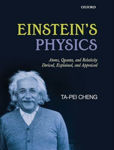 EINSTEIN'S PHYSICS C: Atoms, Quanta, and Relativity - Derived, Explained, and Appraised