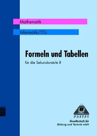 Formeln und Tabellen, Geb, Für die Sekundarstufe II, Mathematik, Informatik/ITG