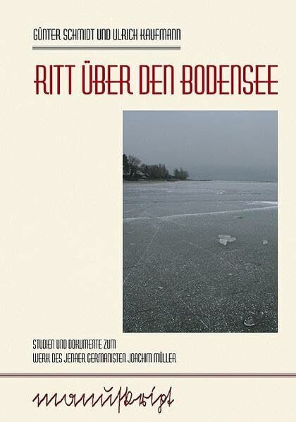 Ritt über den Bodensee: Studien und Dokumente zum Werk des Jenaer Germanisten Joachim Müller (1906-1986)