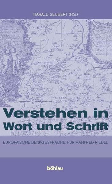 Verstehen in Wort und Schrift: Europäische Denkgespräche. Für Manfred Riedl