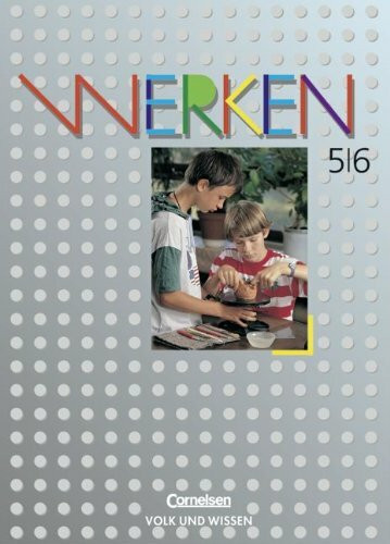 Werken: 5./6. Schuljahr - Schülerbuch: Lehrbuch für den Werk- und Technikunterricht. Für die 5./6. Klasse