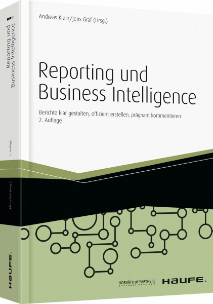 Reporting und Business Intelligence: Berichte klar gestalten, effizient erstellen, prägnant kommentieren. Inklusive eBook (Haufe Fachbuch)