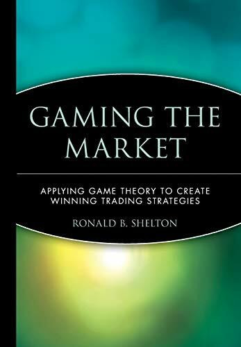 Gaming the Market: Applying Game Theory to Create Winning Trading Strategies (Wiley Finance)