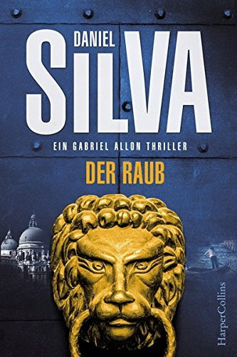 Der Raub: Ein Gabriel Allon Thriller