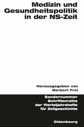 Medizin und Gesundheitspolitik in der NS-Zeit (Schriftenreihe der Vierteljahrshefte für Zeitgeschichte Sondernummer)