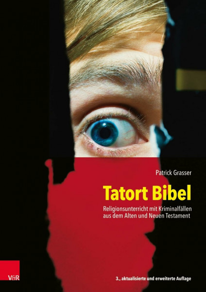 Tatort Bibel: Religionsunterricht mit Kriminalfällen aus dem Alten und Neuen Testament