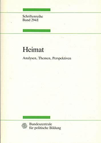 Heimat. Analysen, Themen, Perspektiven (Schriftenreihe der Bundeszentrale für politische Bildung, 294/I)