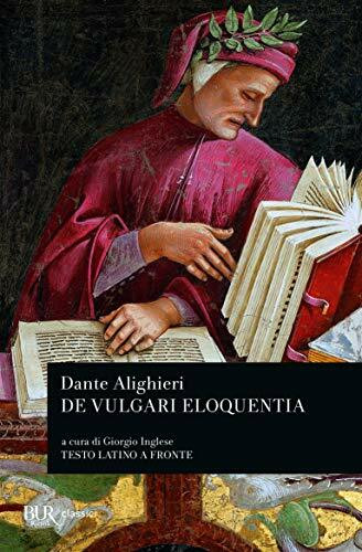 De vulgari eloquentia (BUR Classici, Band 1228)