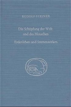 Die Schöpfung der Welt und des Menschen. Erdenleben und Sternenwirken