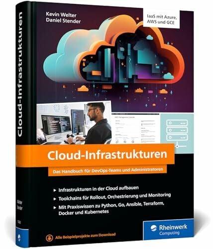 Cloud-Infrastrukturen: Das Handbuch für DevOps-Teams und Administratoren – IaaS: So geht moderne IT-Infrastruktur!