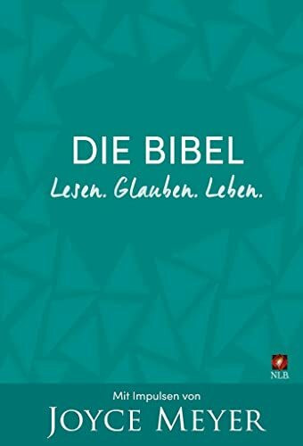 Die Bibel. Lesen. Glauben. Leben.: Mit Impulsen von Joyce Meyer (Neues Leben. Die Bibel)