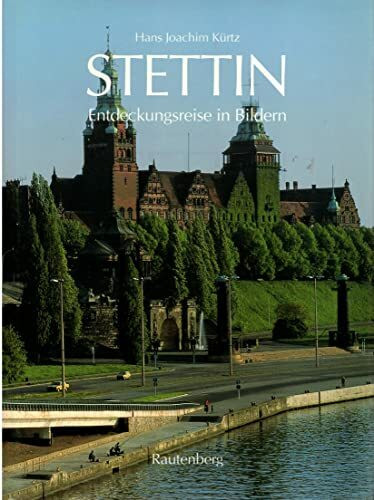 Stettin. Entdeckungsreise in Bildern
