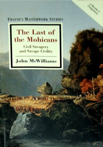 "Last of the Mohicans": Civil Savagery and Savage Civility (Twayne's masterwork studies)