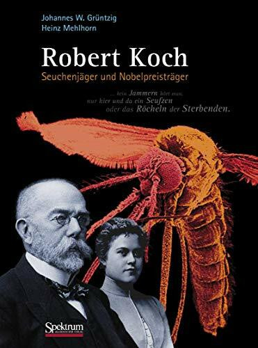 Robert Koch: Seuchenjäger und Nobelpreisträger