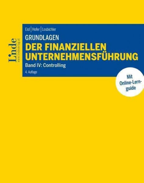 Grundlagen der finanziellen Unternehmensführung, Band IV: Band IV: Controlling (Linde Lehrbuch)