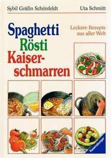 Spaghetti, Rösti, Kaiserschmarren: Leckere Rezepte aus aller Welt