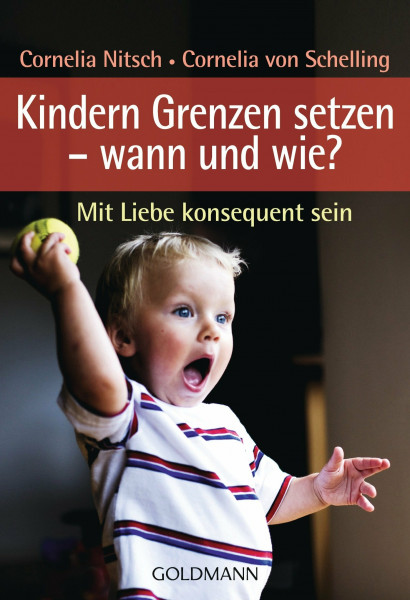 Kindern Grenzen setzen - wann und wie?: Mit Liebe konsequent sein