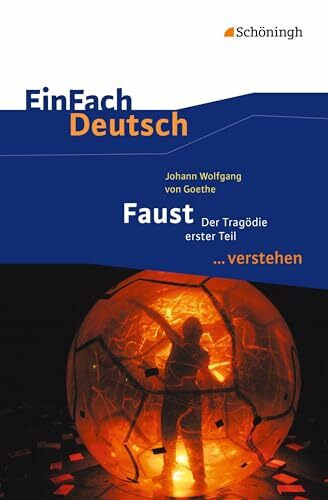 EinFach Deutsch ... verstehen: Johann Wolfgang von Goethe: Faust I (EinFach Deutsch ... verstehen: Interpretationshilfen)