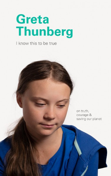 Greta Thunberg: On Truth, Courage, and Saving Our Planet