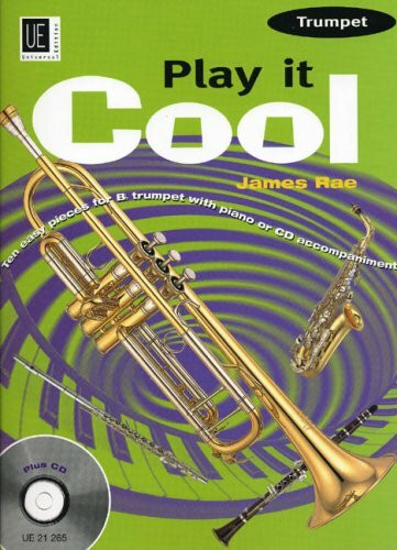 Play it Cool - Trumpet mit CD: 10 leichte Anfängerstücke in Swing, Funk, Reggae, Blues and Latin. Trompete mit CD oder Klavierbegleitung.. CD mit PLAY ... Ensemble-Unterricht der Grundstufe geeignet.