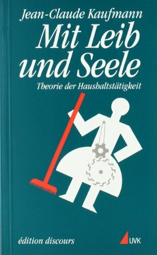 Mit Leib und Seele: Theorie der Haushaltstätigkeit (édition discours)
