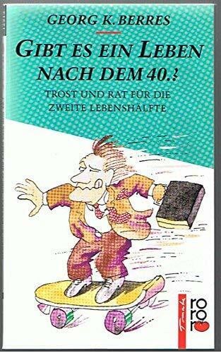 Gibt es ein Leben nach dem 40.?: Trost und Rat für die zweite Lebenshälfte. (rororo tomate) (rororo: Rowohlts Rotations Romane)
