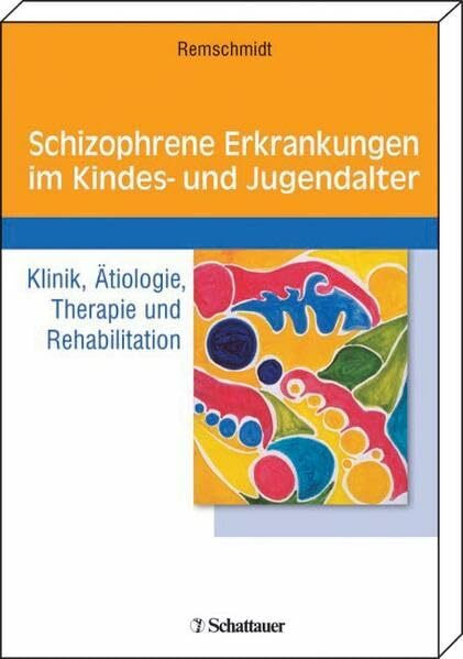 Schizophrene Erkrankungen im Kindes- und Jugendalter: Klinik, Ätiologie, Therapie und Rehabilitation