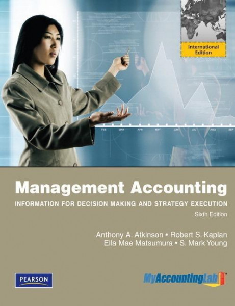 Management Accounting: Information for Decision-Making and Strategy Execution plus MyAccountingLab with Pearson eText, Global Edition