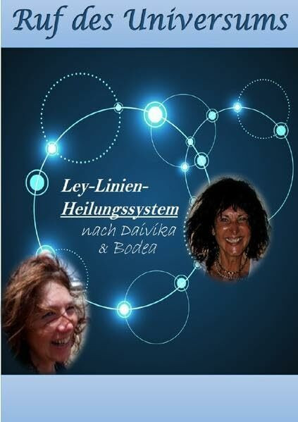 Ruf des Universums: Ley-Linien-Heilungssystem