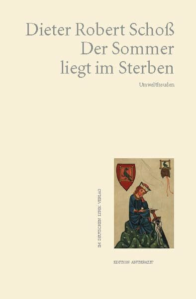 Der Sommer liegt im Sterben: Umweltfreuden (Edition anthrazit im deutschen lyrik verlag)