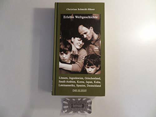 Erlebte Weltgeschichte: Litauen, Jugoslawien, Griechenland, Saudi-Arabien, Korea, Japan, Kuba, Lateinamerika, Spanien, Deutschland. Ausgewählte Reportagen Band 2