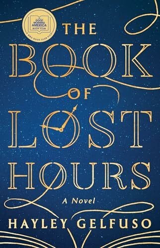 The Book of Lost Hours: A GMA Book Club Pick (a Novel)