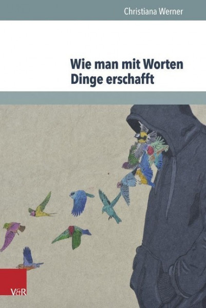 Wie man mit Worten Dinge erschafft